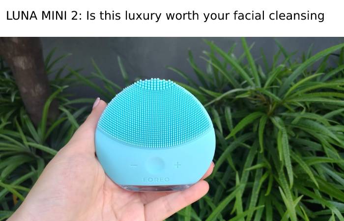 LUNA MINI 2: Is this luxury worth your facial cleansing? 