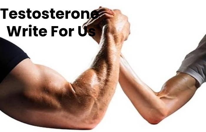 Testosterone  Write For Us