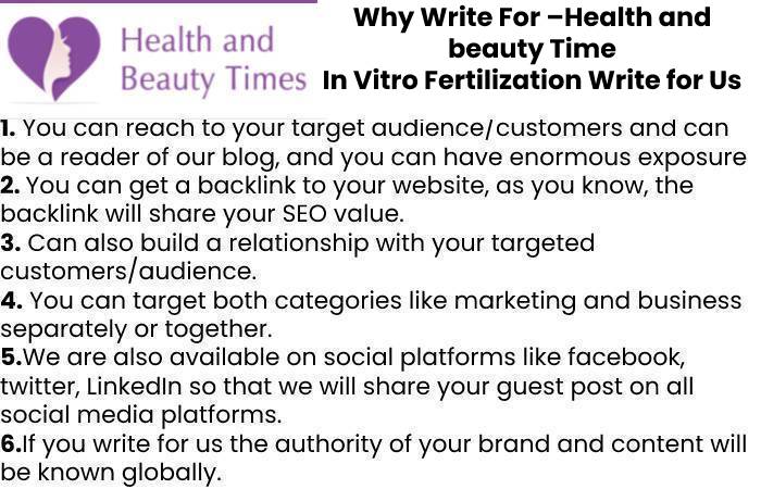 Why Write For –Health and beauty Time In Vitro Fertilization Write for Us