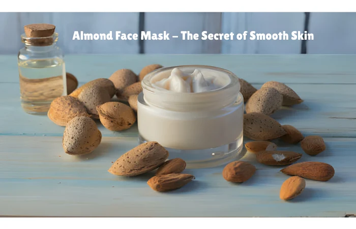 Almond Face Mask - The Secret of Smooth Skin