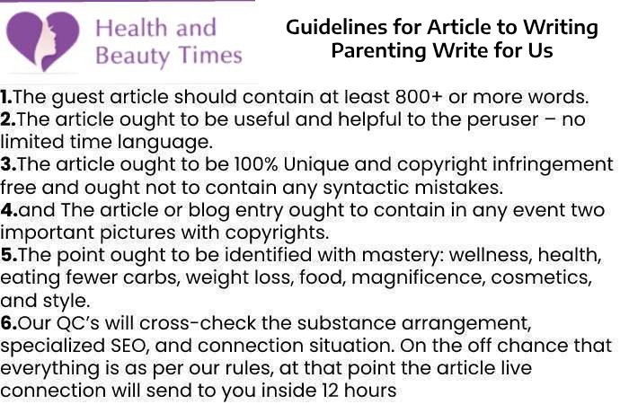 Guidelines for Article to Writing Parenting Write for Us