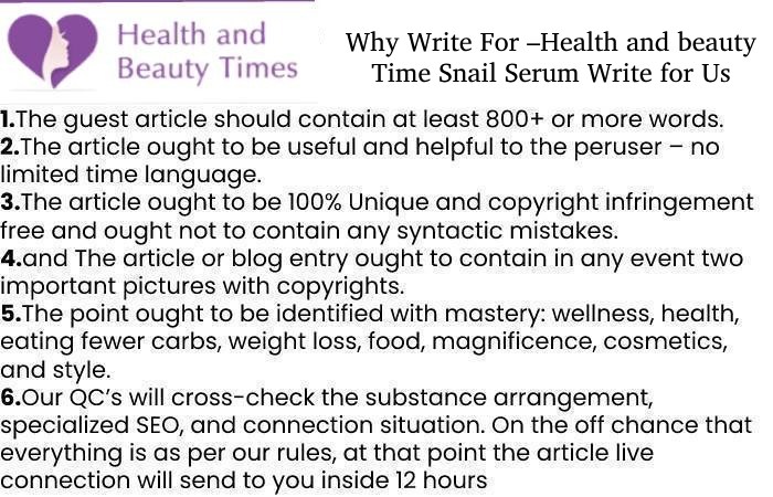 Why Write For –Health and beauty Time Snail Serum Write for Us