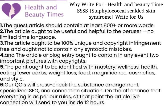Why Write For –Health and beauty Time SSSS [Staphylococcal scalded skin syndrome] Write for Us