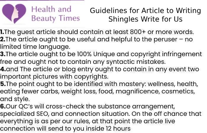 Guidelines for Article to Writing Shingles Write for Us