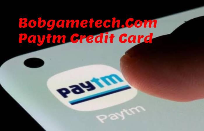 Bobgametech.Com Paytm Credit Card
