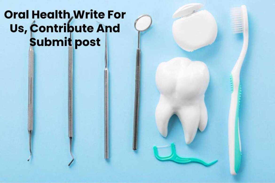 Oral Health  Write For Us